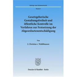 Gesetzgeberische Gestaltungsfreiheit und öffentliche Kontrolle im Verfahren zur Festsetzung der Abge, Fachbücher von J. Christian v. Waldthausen