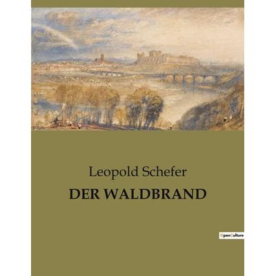 DER WALDBRAND, Taschenbuch von Leopold Schefer, Culturea, 978-2-38508-607-7