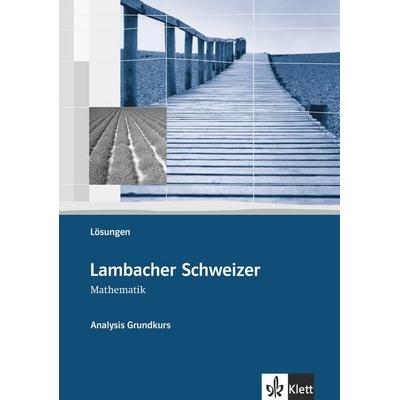 Lambacher-Schweizer. Sekundarstufe II. Analysis Grundkurs Lösungen, Taschenbuch von , Klett Schulbuchverlag