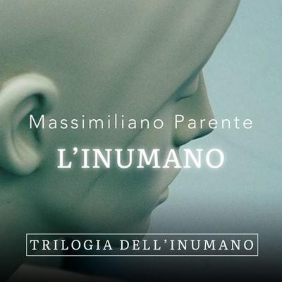 L'inumano - Trilogia dell'Inumano 3 - Massimiliano Parente, Audio, 9789179237202