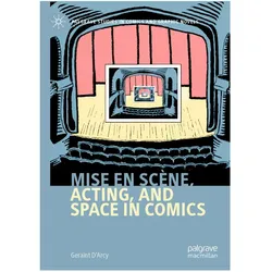 Mise en scène, Acting, and Space in Comics, Comics + Manga von Geraint D'Arcy