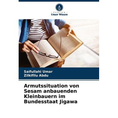 Armutssituation von Sesam anbauenden Kleinbauern im Bundesstaat Jigawa, Taschenbuch von Saifullahi Umar,Zilkifilu Abdu, Verlag Unser Wissen,