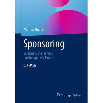 Sponsoring, Gebundene Ausgabe von Manfred Bruhn, Springer Fachmedien Wiesbaden GmbH, 978-3-658-13312-2