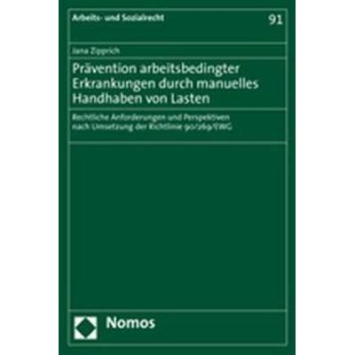 Prävention arbeitsbedingter Erkrankungen durch manuelles Handhaben von Lasten, Taschenbuch von Jana Zipprich, Nomos, 978-3-8329-1324-3