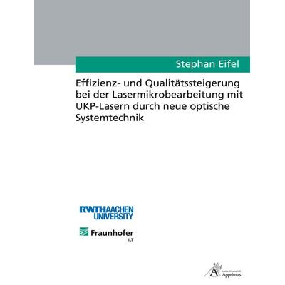 Effizienz- und Qualitätssteigerung bei der Lasermikrobearbeitung mit UKP-Lasern durch neue optische Systemtechnik, Paperback von Stephan Eifel,