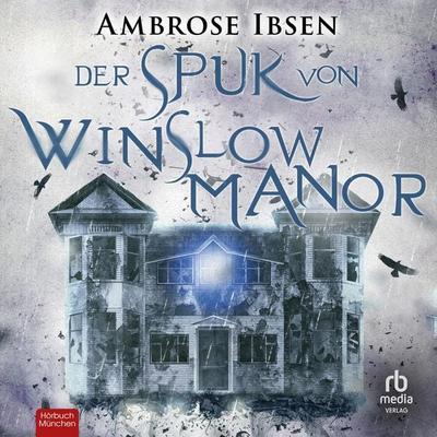 Der Spuk von Winslow Manor - Ambrose Ibsen, Audio, 9783987857461