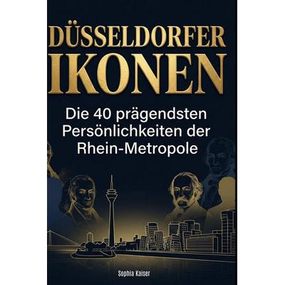 Düsseldorfer Ikonen, Gebundene Ausgabe von Sophia Kaiser, BoD - Books on Demand, 978-3-695-37930-9