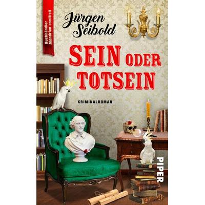 Sein oder Totsein, Taschenbuch von Jürgen Seibold, Piper Taschenbuch