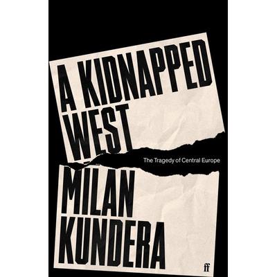 Kidnapped West, Gebundene Ausgabe von Milan Kundera, Faber & Faber, 978-0-571-37841-8
