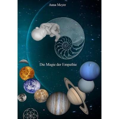 Die Magie der Empathie, Taschenbuch von Anna Meyer, Epubli, 978-3-7485-4480-7