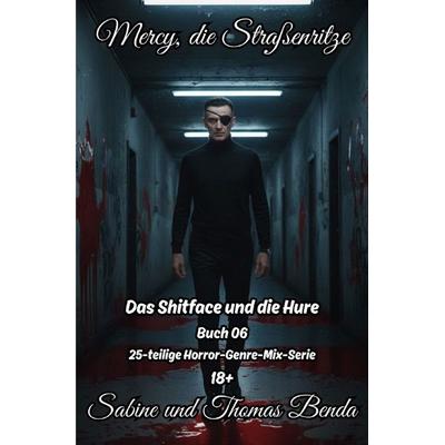 EPOS – Mercy, die Straßenritze / Mercy, die Straßenritze – Buch 06 – Das Shitface und die Hure, Taschenbuch von Sabine und Thomas Benda, Epubli,