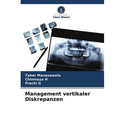 Management vertikaler Diskrepanzen, Taschenbuch von Taher Manasawala,Chinmaya H.,Prachi G., Verlag Unser Wissen, 978-620-4-46777-1