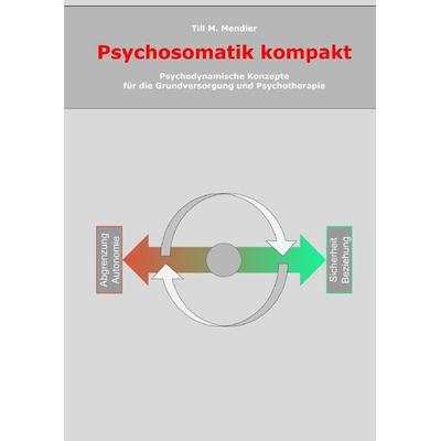 Psychosomatik kompakt, Taschenbuch von Till M. Mendler, Epubli, 978-3-7565-4996-2