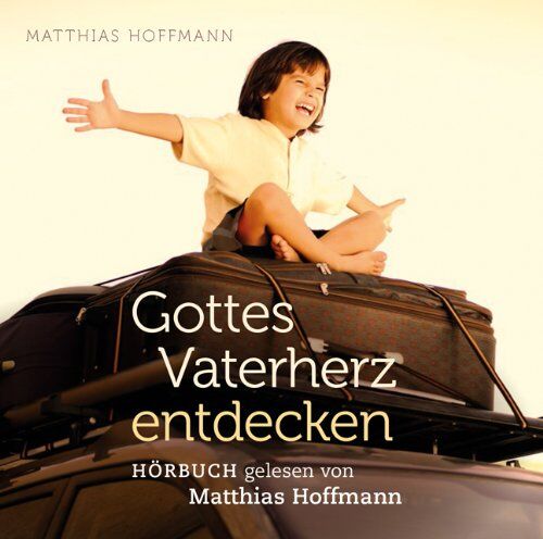 Matthias Hoffmann - Gottes Vaterherz entdecken (Hörbuch als 4-CD-Set) - Preis vom 17.10.2026 19:25:27 h