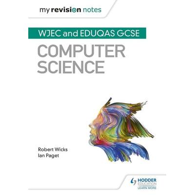 My Revision Notes: WJEC and Eduqas GCSE Computer Science, Taschenbuch von Ian Paget,Robert Wicks, Hay House, 978-1-5104-5493-4