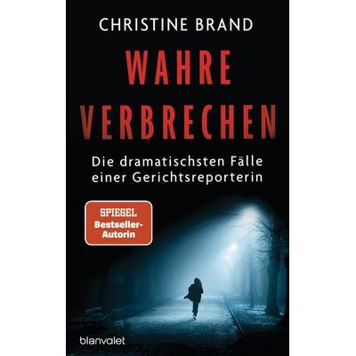 Wahre Verbrechen, Taschenbuch von Christine Brand, Blanvalet, 978-3-7645-0784-8