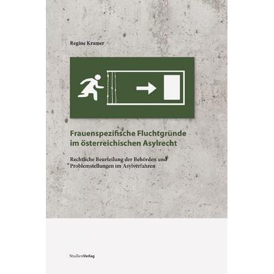 Frauenspezifische Fluchtgründe im österreichischen Asylrecht, Taschenbuch von Regine Kramer, Studien Verlag, 978-3-7065-4663-8