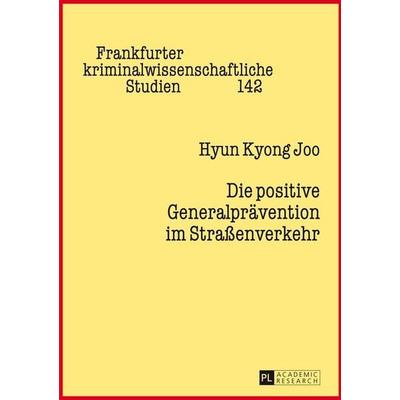 Die positive Generalprävention im Straßenverkehr, Gebundene Ausgabe von Hyun Kyong Joo, Peter Lang GmbH, Internationaler Verlag der Wissenschaften,