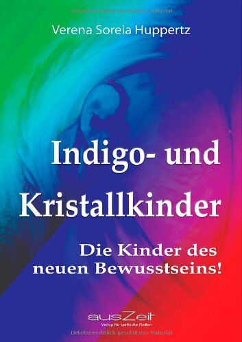 Huppertz, Verena Soreia - Indigo- und Kristallkinder: Die Kinder des neuen Bewusstseins! - Preis vom 16.10.2026 11:41:07 h