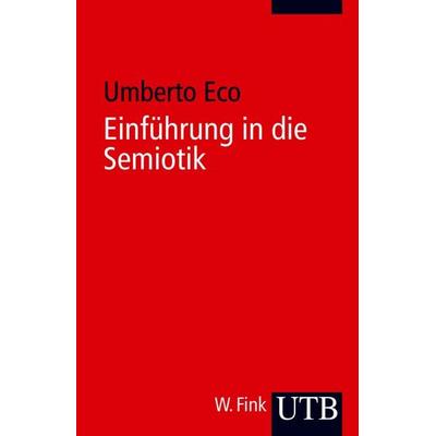 Einführung in die Semiotik, Taschenbuch von Umberto Eco, Utb GmbH, 978-3-8252-0105-0