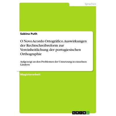 O Novo Acordo Ortográfico. Auswirkungen der Rechtschreibreform zur Vereinheitlichung der portugiesischen Orthographie, Taschenbuch von Sabina Puth,