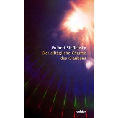 Der alltägliche Charme des Glaubens, Taschenbuch von Fulbert Steffensky, Echter, 978-3-429-02435-2