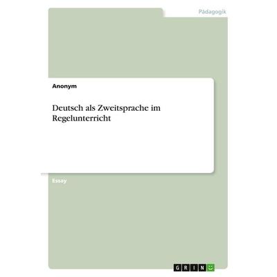 Deutsch als Zweitsprache im Regelunterricht, Taschenbuch von Anonym, GRIN, 978-3-640-86774-5