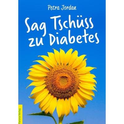 Sag Tschüss zu Diabetes, Taschenbuch von Petra Jordan, Epubli, 978-3-7467-2482-9