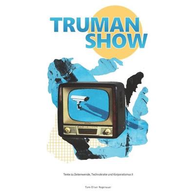 TRUMAN SHOW, Taschenbuch von Tom-Oliver Regenauer, Tredition, 978-3-384-11945-2