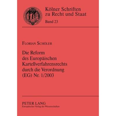 Die Reform des Europäischen Kartellverfahrensrechts durch die Verordnung (EG) Nr. 1/2003, Taschenbuch von Florian Schöler, Peter Lang GmbH,