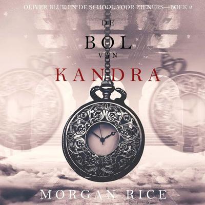 De bol van Kandra (Oliver Blue en de school voor Zieners—Boek 2) - Morgan Rice, Audio, 9798341591332