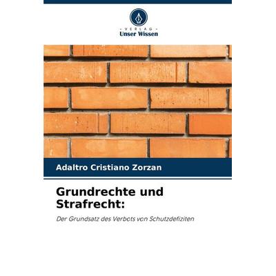 Grundrechte und Strafrecht:, Taschenbuch von Adaltro Cristiano Zorzan, Verlag Unser Wissen, 978-620-6-43586-0