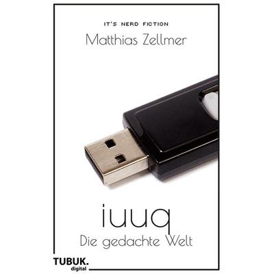 iuuq - Die gedachte Welt, Taschenbuch von Matthias Zellmer, GRIN, 978-3-95595-060-6