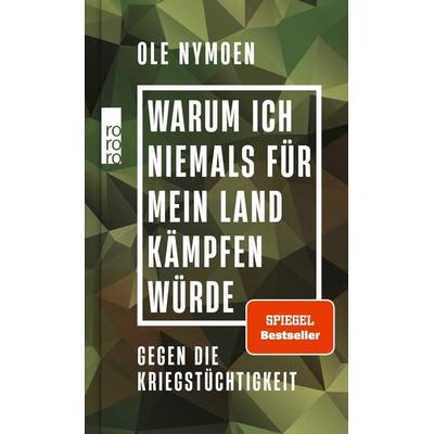Warum ich niemals für mein Land kämpfen würde, Gebundene Ausgabe von Ole Nymoen, Rowohlt Taschenbuch, 978-3-499-01755-1