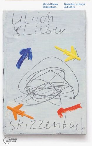 Ulrich Klieber - Skizzenbuch: Gedanken zu Kunst und Lehre - Preis vom 13.10.2026 19:28:25 h