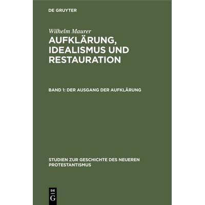 Der Ausgang der Aufklärung, Gebundene Ausgabe von Wilhelm Maurer, De Gruyter, 978-3-11-130889-0