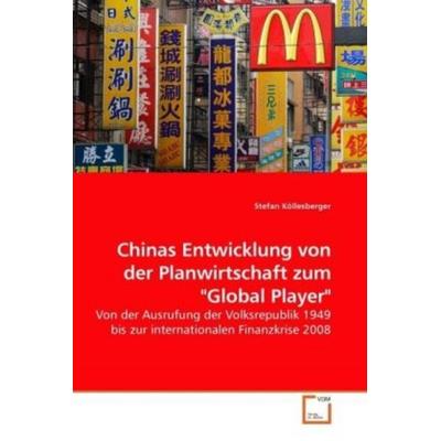 Köllesberger, S: Chinas Entwicklung von der Planwirtschaft z, Taschenbuch von Stefan Köllesberger, VDM, 978-3-639-24844-9