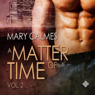 A Matter of Time, Volume 2 (Unabridged) - Mary Calmes, Audio, 4071498923962