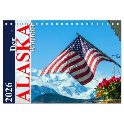 Der Alaska Kalender (Tischkalender 2026 DIN A5 quer), CALVENDO Monatskalender