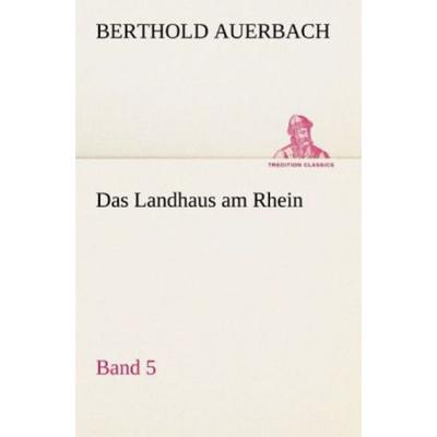 Das Landhaus am Rhein Band 5, Taschenbuch von Berthold Auerbach, Tredition, 978-3-8424-0301-7