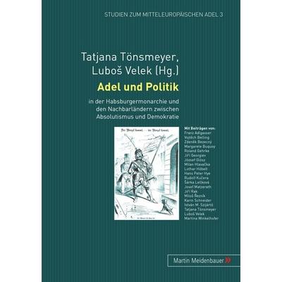 Adel und Politik, Taschenbuch von , Peter Lang GmbH, Internationaler Verlag der Wissenschaften, 978-3-89975-090-4
