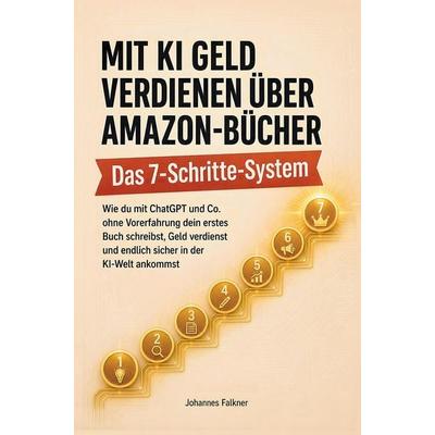 Mit KI Geld verdienen über Amazon-Bücher: Das Sieben-Schritte-System, Taschenbuch von Johanes Falkner, Bookmundo, 978-94-039-2225-6