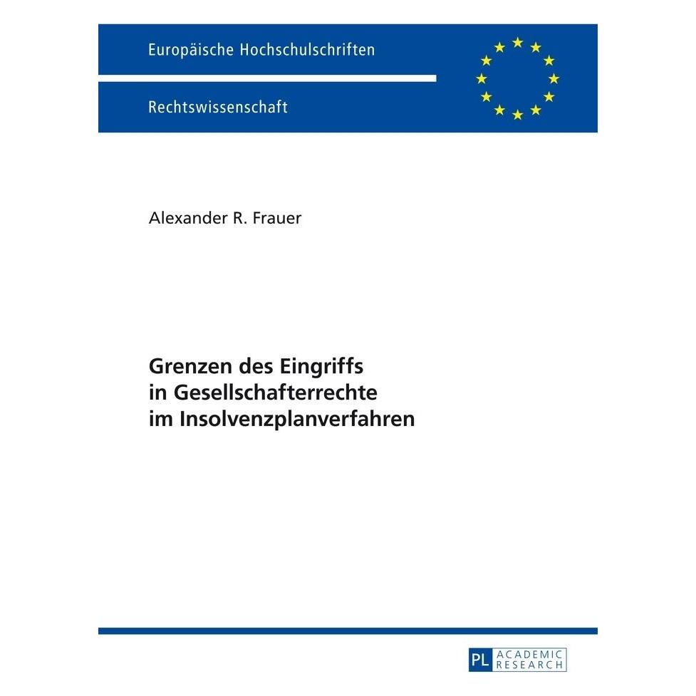 Peter Lang Grenzen des Eingriffs in Gesellschafterrechte im Insolvenzplanverfahren (Deutsch, Softcover, Alexander Frauer) (56026392)