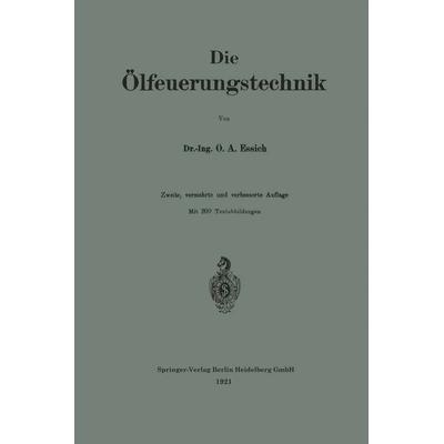 Die Ölfeuerungstechnik, Taschenbuch von Otto A. Essich, Springer Berlin, 978-3-662-24014-4