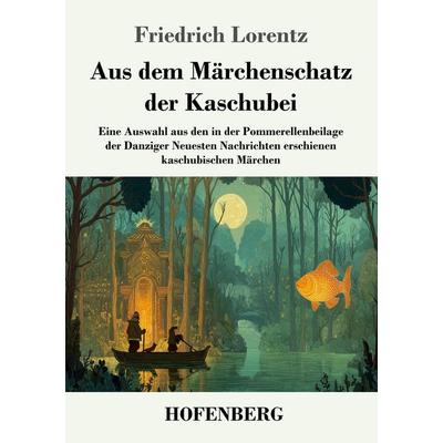 Aus dem Märchenschatz der Kaschubei, Taschenbuch von Friedrich Lorentz, Henricus - Edition Deutsche Klassik, 978-3-7437-5327-3