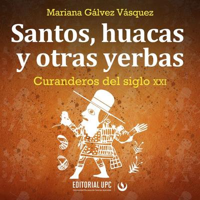 Santos, huacas y otras yerbas - Mariana Gálvez Vásquez, Audio, 9786123184957