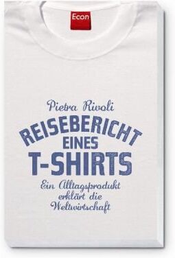 Pietra Rivoli - Reisebericht eines T-Shirts: Ein Alltagsprodukt erklärt die Weltwirtschaft - Preis vom 02.10.2026 23:42:20 h