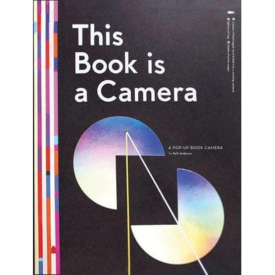 This Book Is a Camera, Gebundene Ausgabe von Kelli Anderson, Katherine Small Gallery, 978-0-9971759-0-5