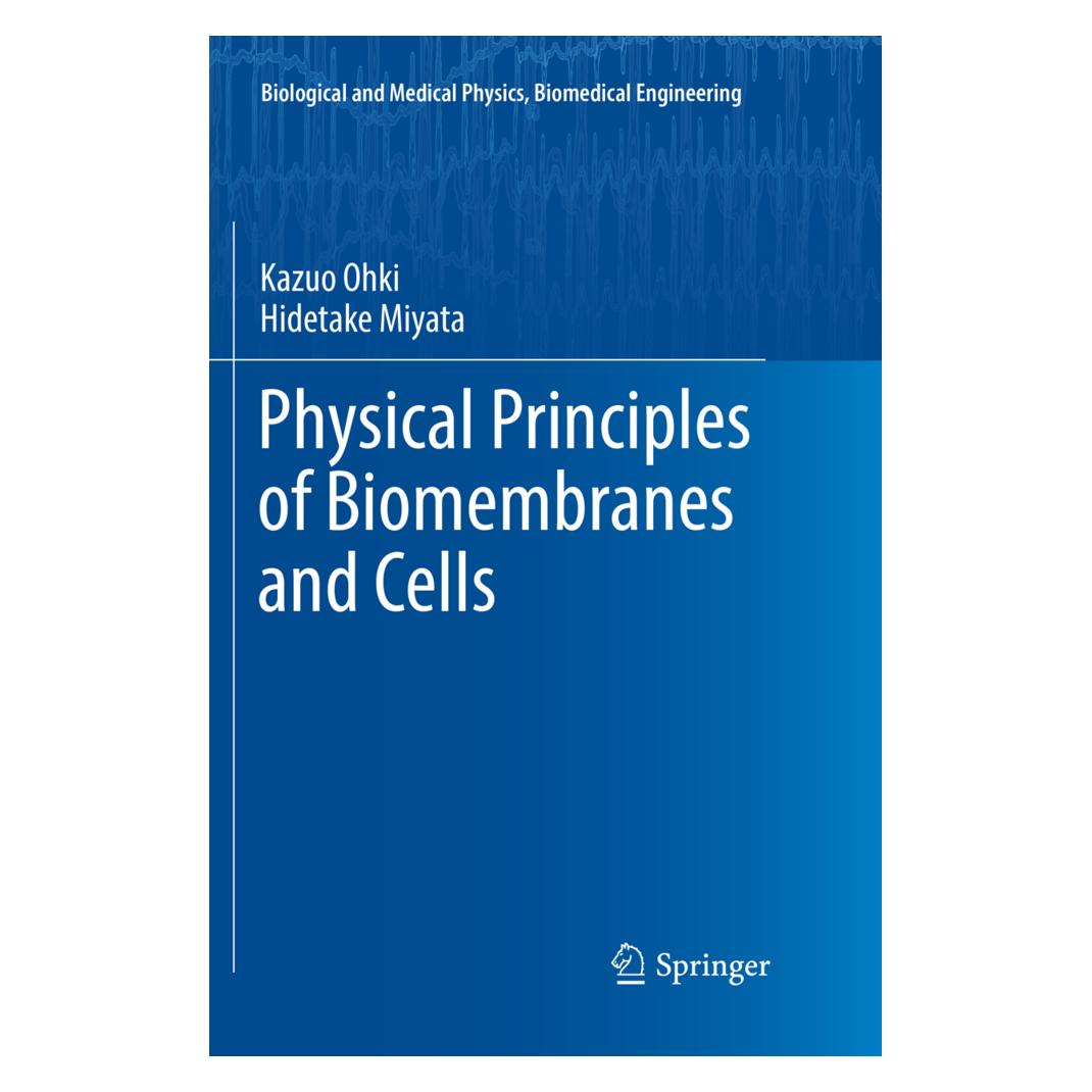 Springer Physical Principles of Biomembranes and Cells (Englisch, Softcover, Hidetake Miyata, Kazuo Ohki) (56109144)