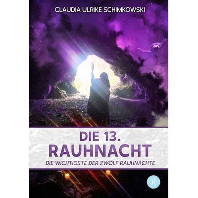 Die 13. Rauhnacht, Taschenbuch von Claudia Ulrike Schimkowski, Antheum Verlag, 978-3-95949-741-1
